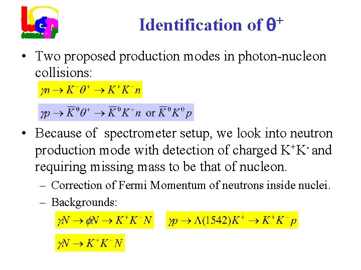 Identification of + • Two proposed production modes in photon-nucleon collisions: • Because of