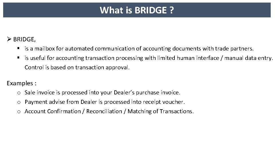 What is BRIDGE ? Ø BRIDGE, § is a mailbox for automated communication of