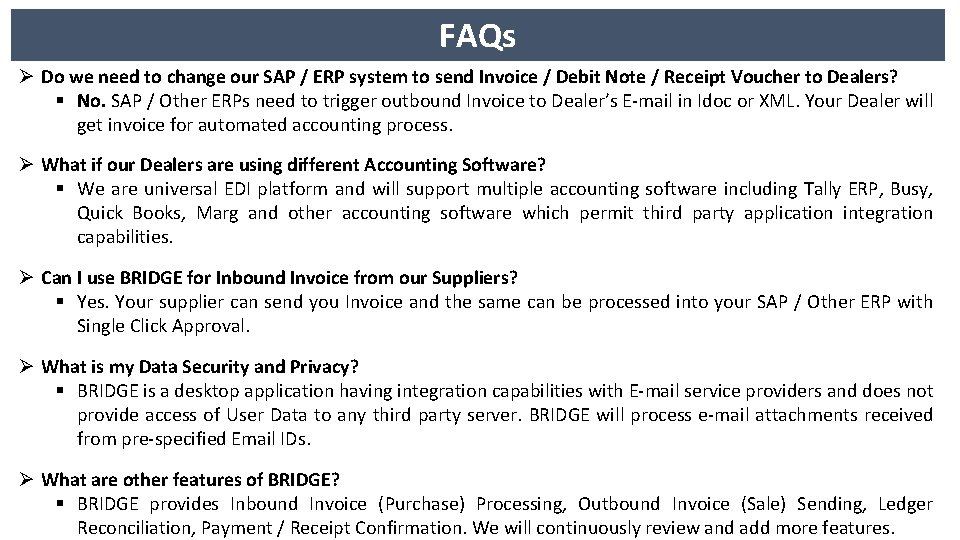 FAQs Ø Do we need to change our SAP / ERP system to send