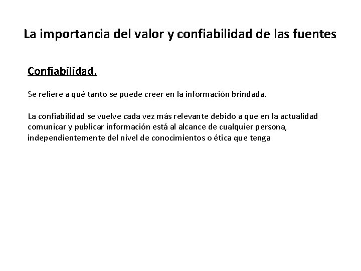 La importancia del valor y confiabilidad de las fuentes Confiabilidad. Se refiere a qué
