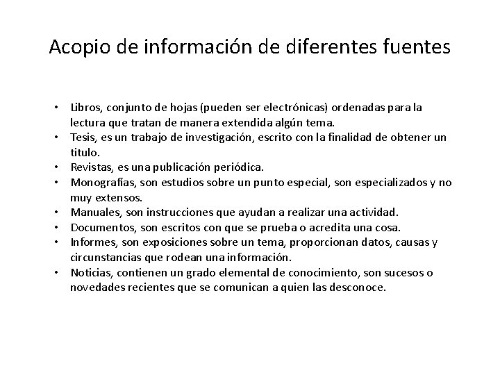 Acopio de información de diferentes fuentes • Libros, conjunto de hojas (pueden ser electrónicas)