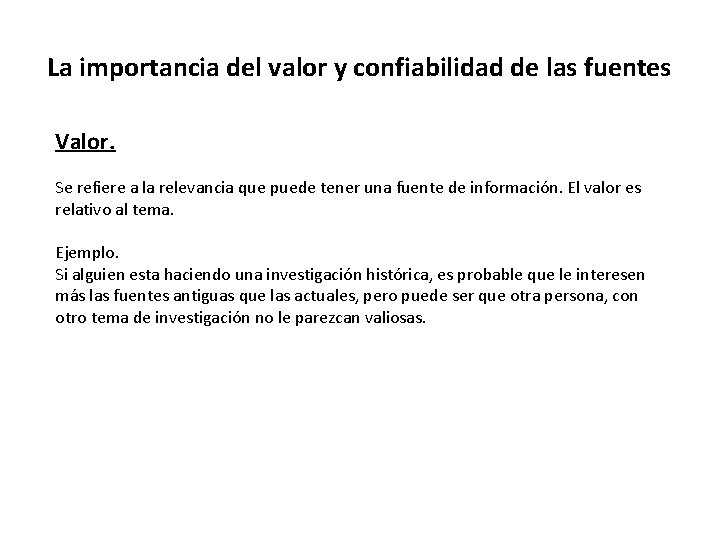 La importancia del valor y confiabilidad de las fuentes Valor. Se refiere a la