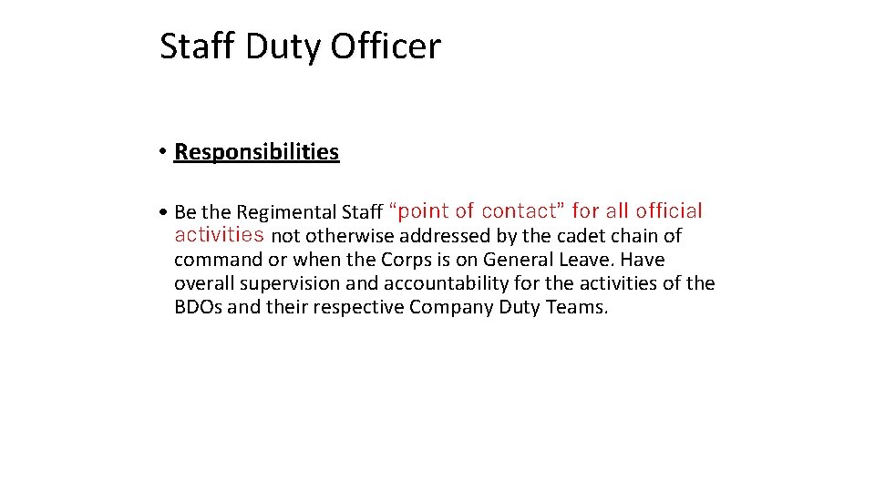 Staff Duty Officer • Responsibilities • Be the Regimental Staff “point of contact” for