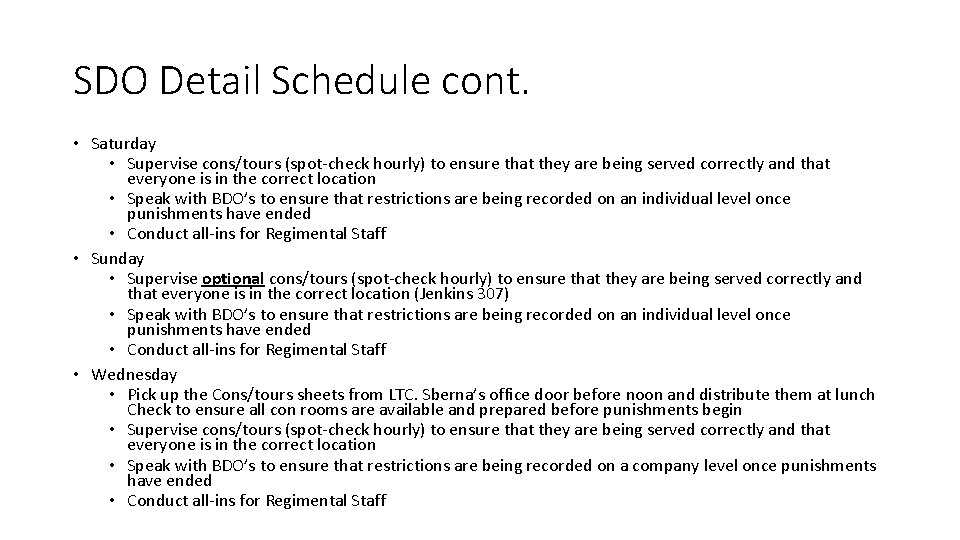 SDO Detail Schedule cont. • Saturday • Supervise cons/tours (spot-check hourly) to ensure that