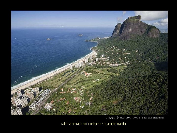 c NILO LIMA Copyright O São Conrado com Pedra da Gávea ao fundo Proibido