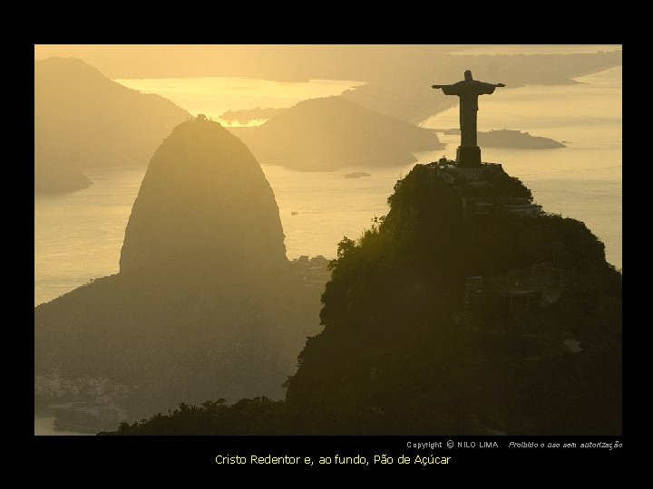 c NILO LIMA Copyright O Cristo Redentor e, ao fundo, Pão de Açúcar Proibido