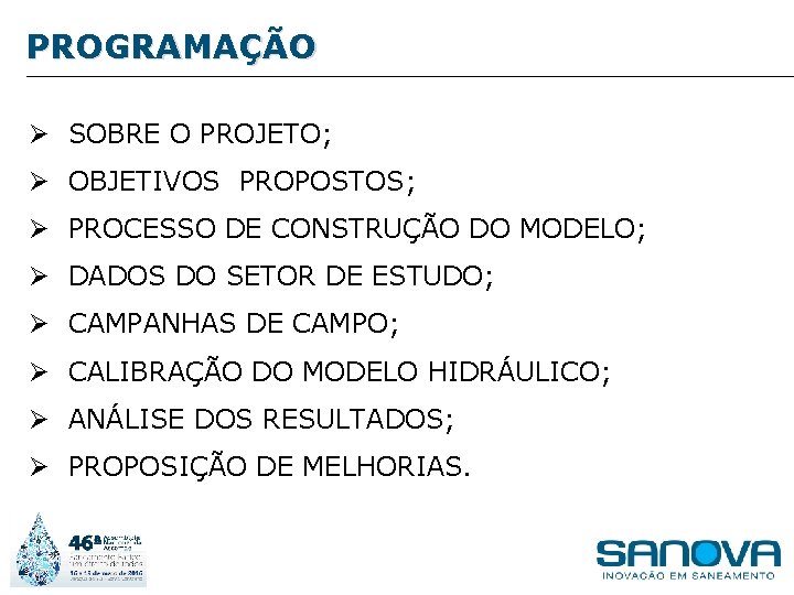 PROGRAMAÇÃO Ø SOBRE O PROJETO; Ø OBJETIVOS PROPOSTOS; Ø PROCESSO DE CONSTRUÇÃO DO MODELO;