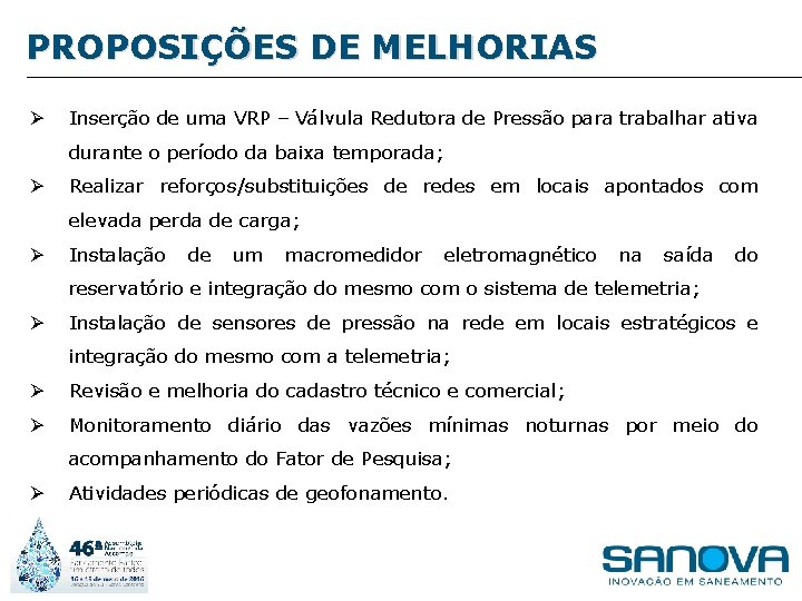 PROPOSIÇÕES DE MELHORIAS Ø Inserção de uma VRP – Válvula Redutora de Pressão para