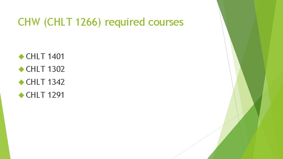 CHW (CHLT 1266) required courses CHLT 1401 CHLT 1302 CHLT 1342 CHLT 1291 