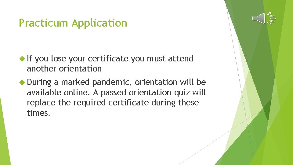 Practicum Application If you lose your certificate you must attend another orientation During a