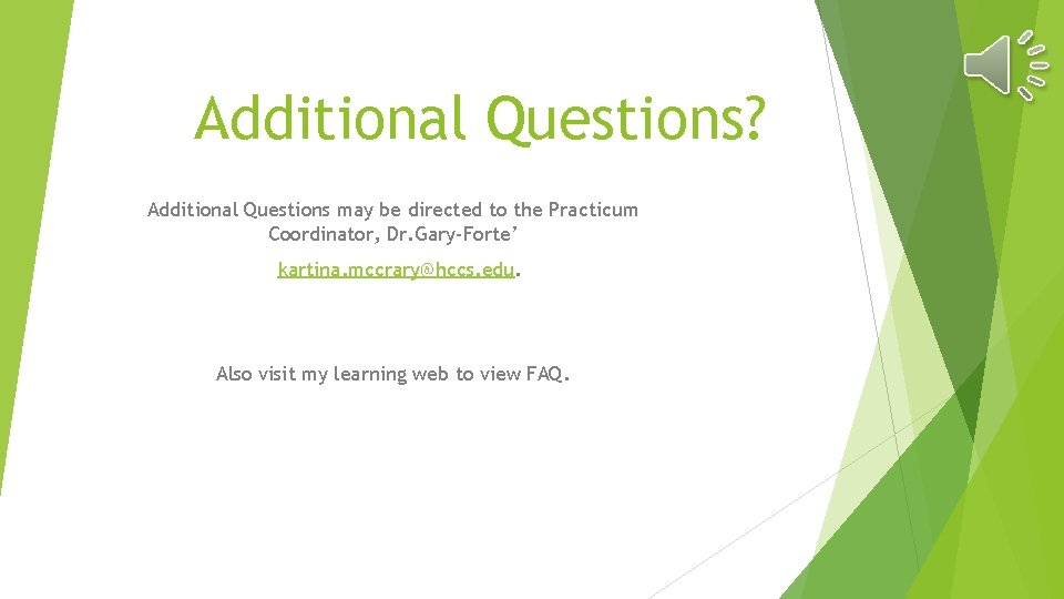 Additional Questions? Additional Questions may be directed to the Practicum Coordinator, Dr. Gary-Forte’ kartina.
