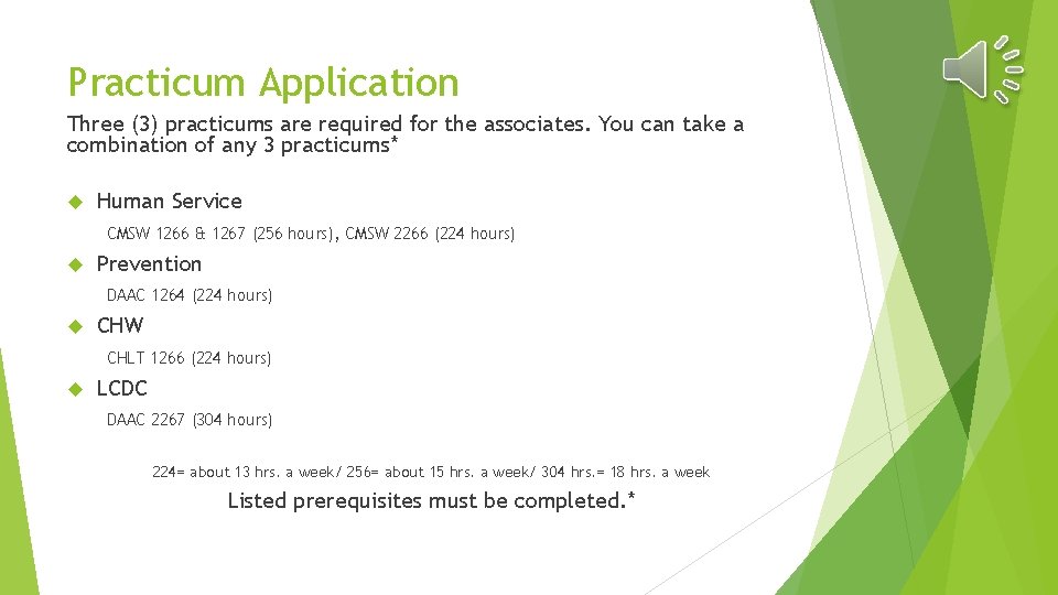 Practicum Application Three (3) practicums are required for the associates. You can take a