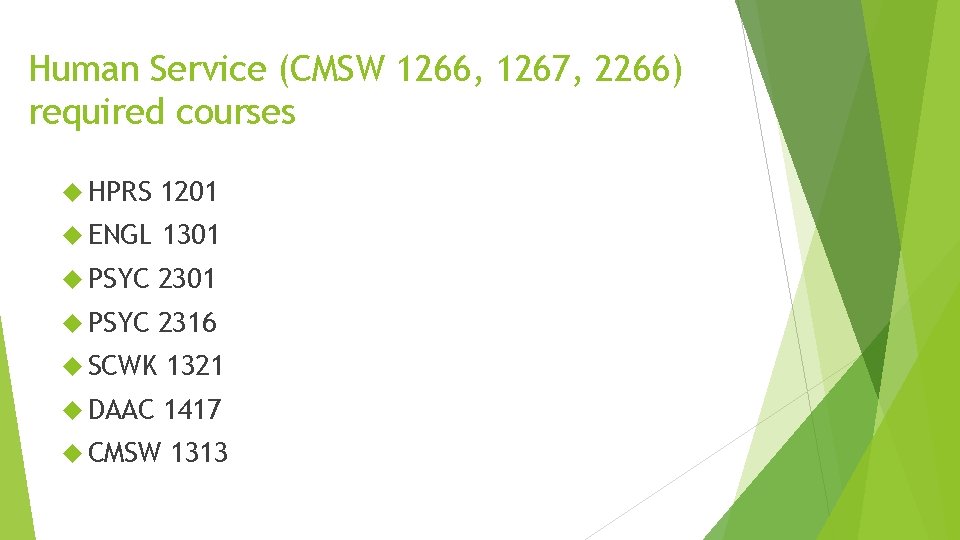 Human Service (CMSW 1266, 1267, 2266) required courses HPRS 1201 ENGL 1301 PSYC 2316