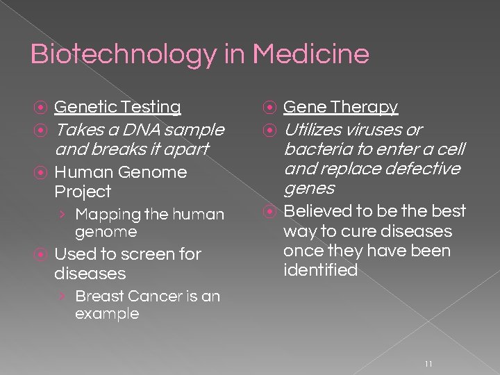 Biotechnology in Medicine ⦿ Genetic Testing ⦿ Gene Therapy ⦿ Takes a DNA sample