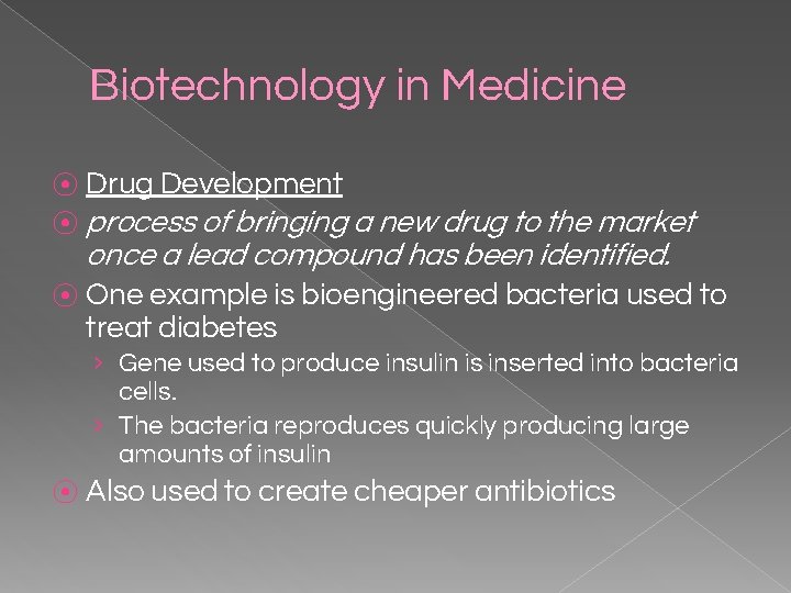 Biotechnology in Medicine ⦿ Drug Development ⦿ process of bringing a new drug to