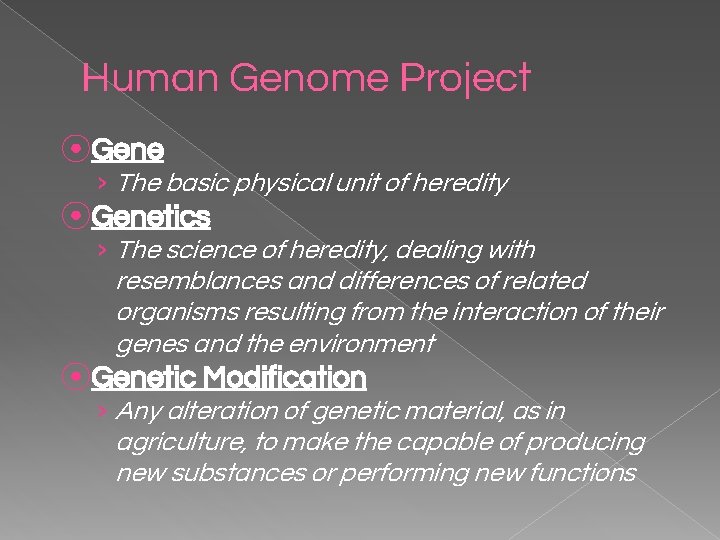 Human Genome Project ⦿Gene › The basic physical unit of heredity ⦿Genetics › The