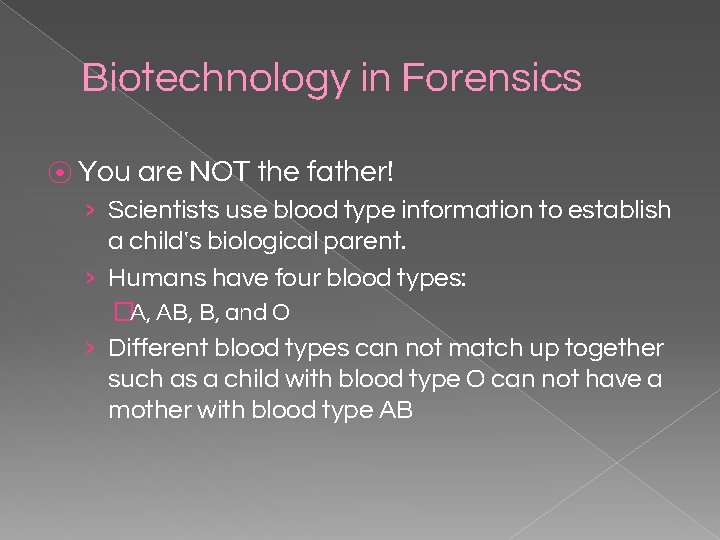 Biotechnology in Forensics ⦿ You are NOT the father! › Scientists use blood type