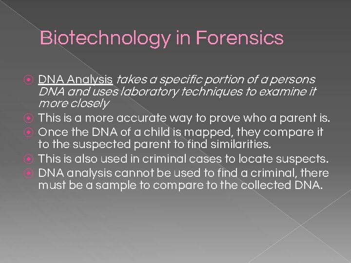 Biotechnology in Forensics ⦿ DNA Analysis takes a specific portion of a persons DNA