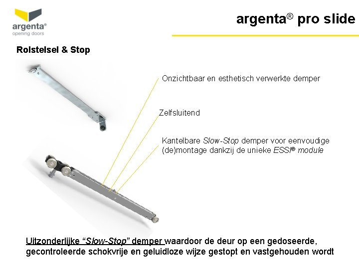 argenta® pro slide Rolstelsel & Stop Onzichtbaar en esthetisch verwerkte demper Zelfsluitend Kantelbare Slow-Stop