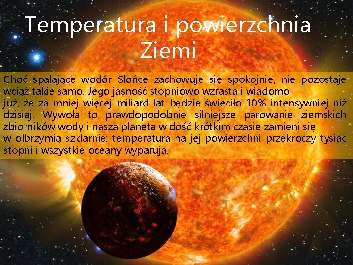 Temperatura i powierzchnia Ziemi Choć spalające wodór Słońce zachowuje się spokojnie, nie pozostaje wciąż