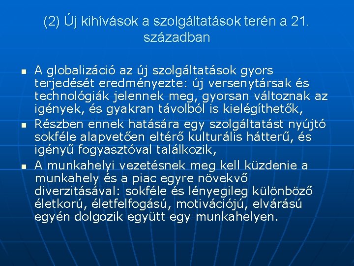 (2) Új kihívások a szolgáltatások terén a 21. században n A globalizáció az új