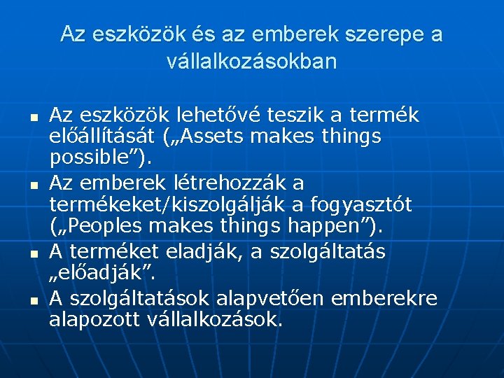 Az eszközök és az emberek szerepe a vállalkozásokban n n Az eszközök lehetővé teszik