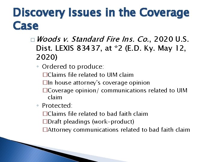 Discovery Issues in the Coverage Case � Woods v. Standard Fire Ins. Co. ,