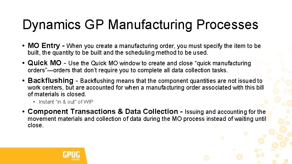 Dynamics GP Manufacturing Processes • MO Entry - When you create a manufacturing order,
