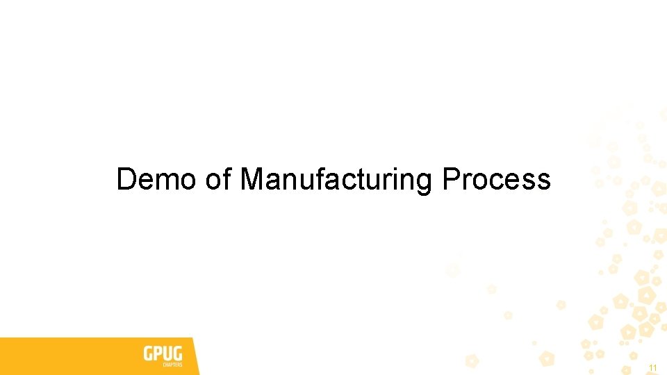 Demo of Manufacturing Process 11 