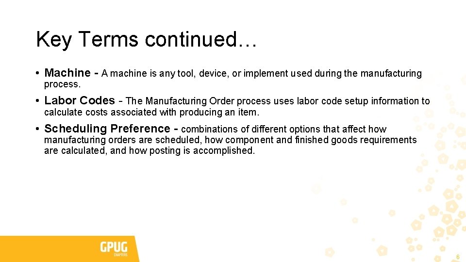 Key Terms continued… • Machine - A machine is any tool, device, or implement
