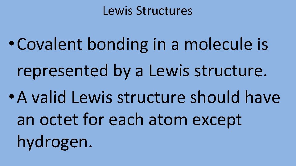 Lewis Structures • Covalent bonding in a molecule is represented by a Lewis structure.