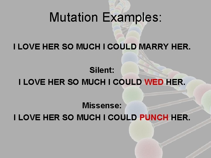 Mutation Examples: I LOVE HER SO MUCH I COULD MARRY HER. Silent: I LOVE