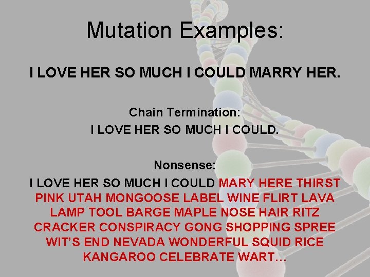 Mutation Examples: I LOVE HER SO MUCH I COULD MARRY HER. Chain Termination: I