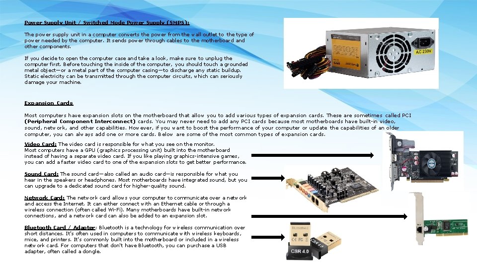 Power Supply Unit / Switched Mode Power Supply (SMPS): The power supply unit in