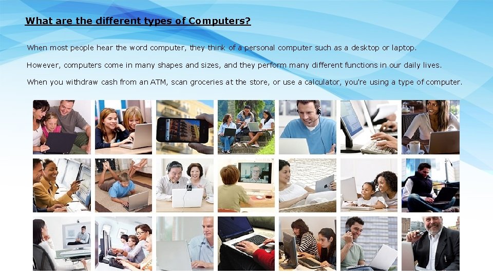 What are the different types of Computers? When most people hear the word computer,
