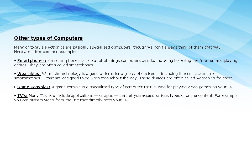 Other types of Computers Many of today's electronics are basically specialized computers, though we