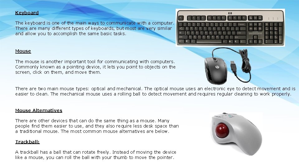 Keyboard The keyboard is one of the main ways to communicate with a computer.