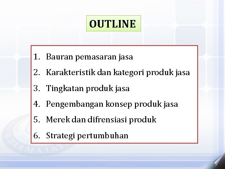 OUTLINE 1. Bauran pemasaran jasa 2. Karakteristik dan kategori produk jasa 3. Tingkatan produk
