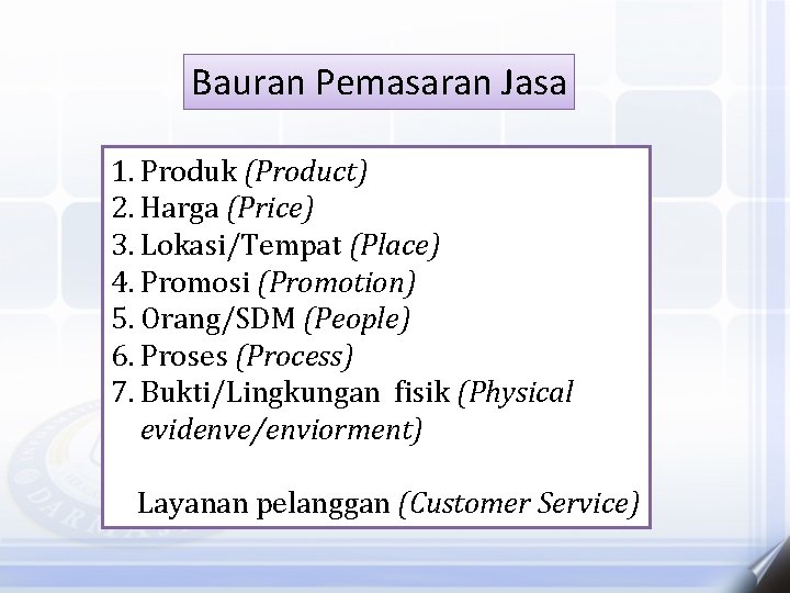 Bauran Pemasaran Jasa 1. Produk (Product) 2. Harga (Price) 3. Lokasi/Tempat (Place) 4. Promosi