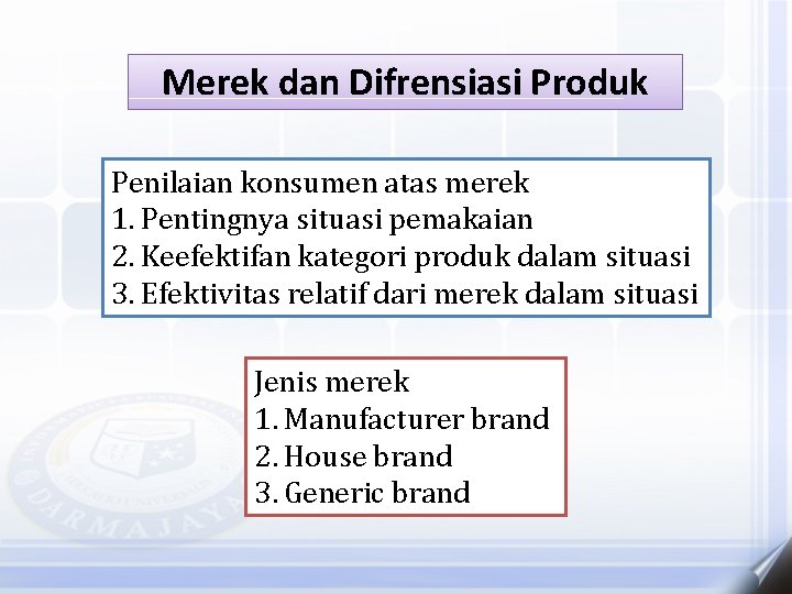Merek dan Difrensiasi Produk Penilaian konsumen atas merek 1. Pentingnya situasi pemakaian 2. Keefektifan