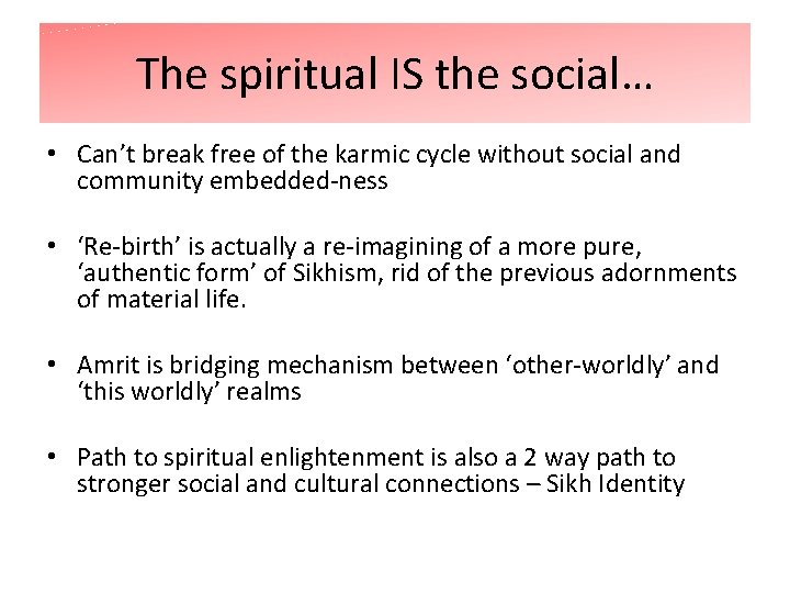 The spiritual IS the social… • Can’t break free of the karmic cycle without