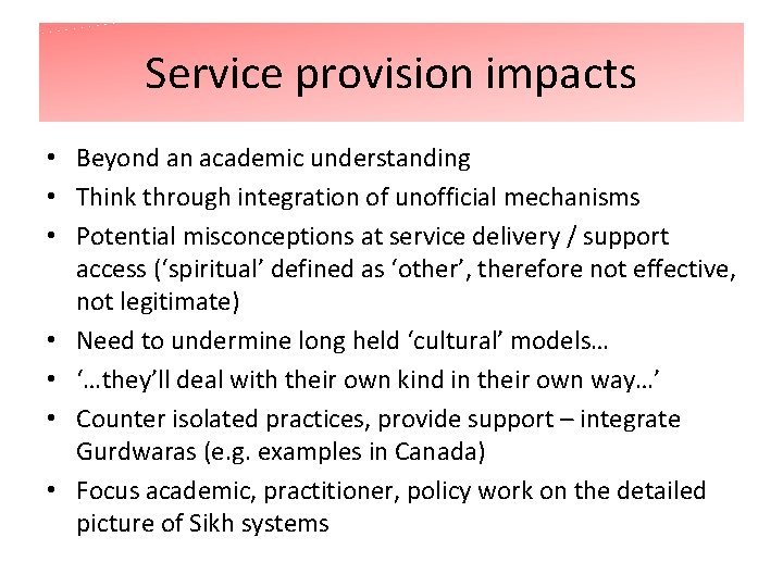 Service provision impacts • Beyond an academic understanding • Think through integration of unofficial