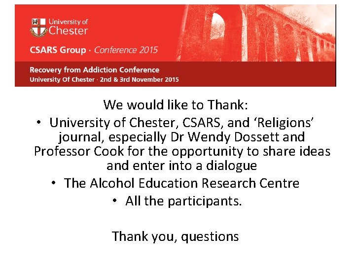 We would like to Thank: • University of Chester, CSARS, and ‘Religions’ journal, especially