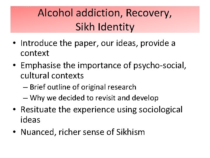 Alcohol addiction, Recovery, Sikh Identity • Introduce the paper, our ideas, provide a context