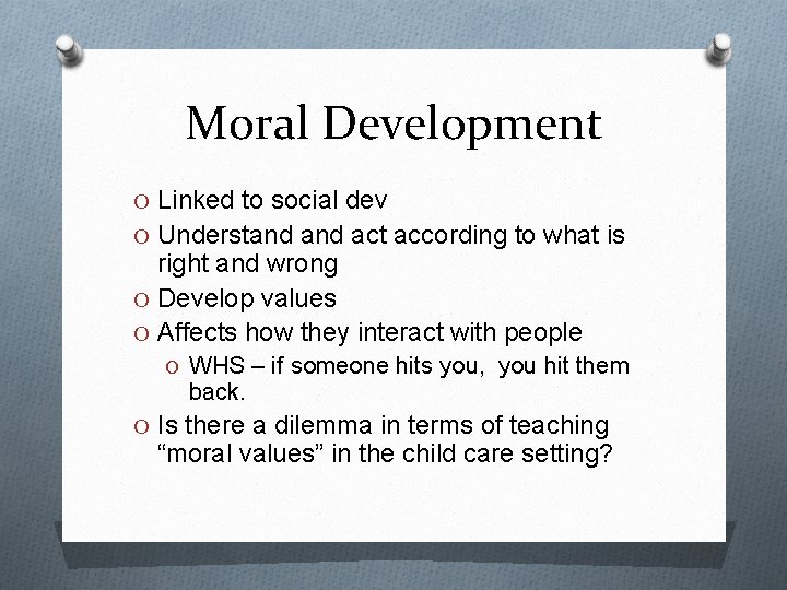Moral Development O Linked to social dev O Understand act according to what is Moral Development O Linked to social dev O Understand act according to what is