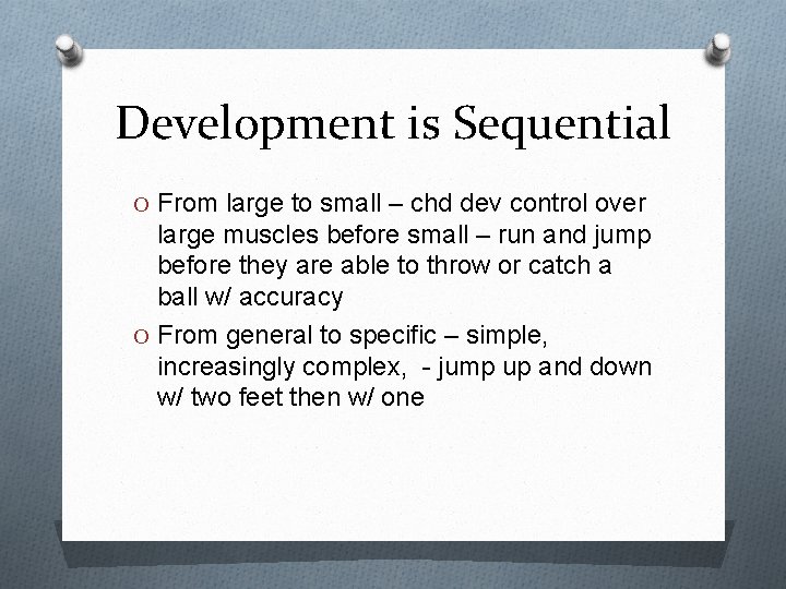 Development is Sequential O From large to small – chd dev control over large Development is Sequential O From large to small – chd dev control over large