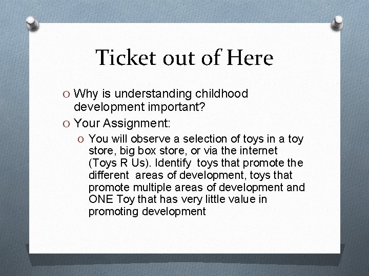 Ticket out of Here O Why is understanding childhood development important? O Your Assignment: Ticket out of Here O Why is understanding childhood development important? O Your Assignment: