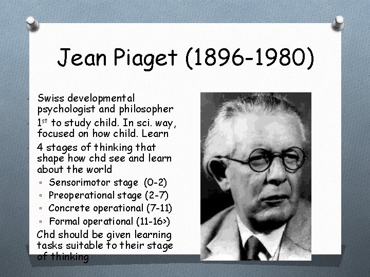 Jean Piaget (1896 -1980) • Swiss developmental psychologist and philosopher • 1 st to Jean Piaget (1896 -1980) • Swiss developmental psychologist and philosopher • 1 st to