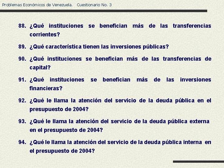 Problemas Económicos de Venezuela. Cuestionario No. 3 88. ¿Qué instituciones se benefician más de
