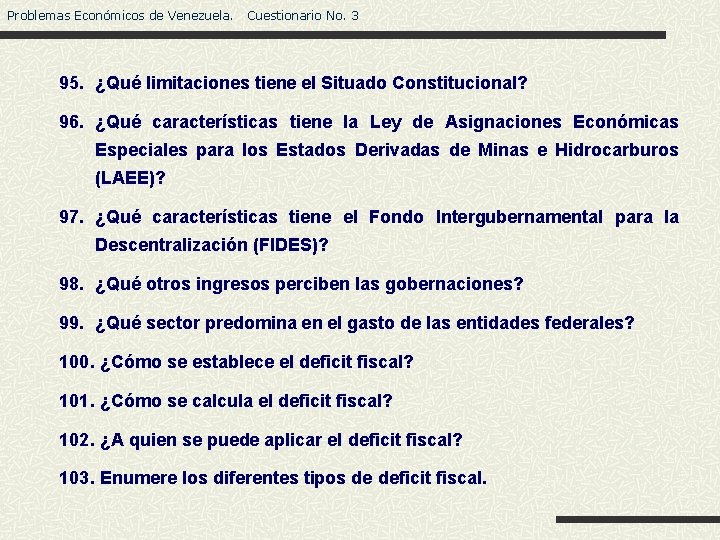 Problemas Económicos de Venezuela. Cuestionario No. 3 95. ¿Qué limitaciones tiene el Situado Constitucional?